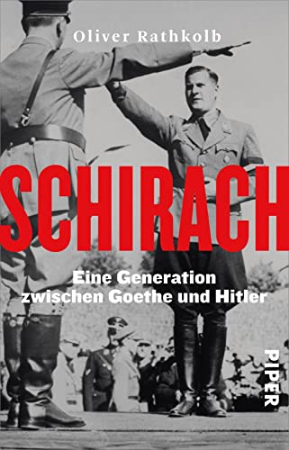 Schirach: Eine Generation zwischen Goethe und Hitler von Piper Taschenbuch